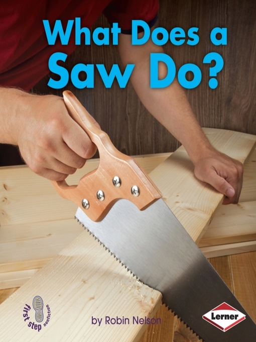 Title details for What Does a Saw Do? by Robin Nelson - Available